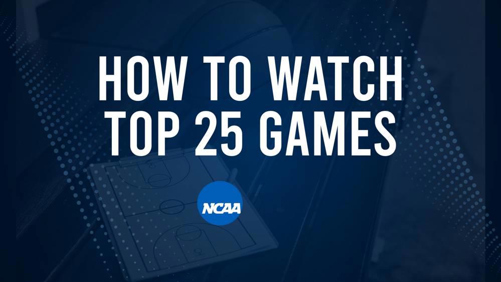 How to Watch Top 25 College Basketball Games - Saturday, February 8